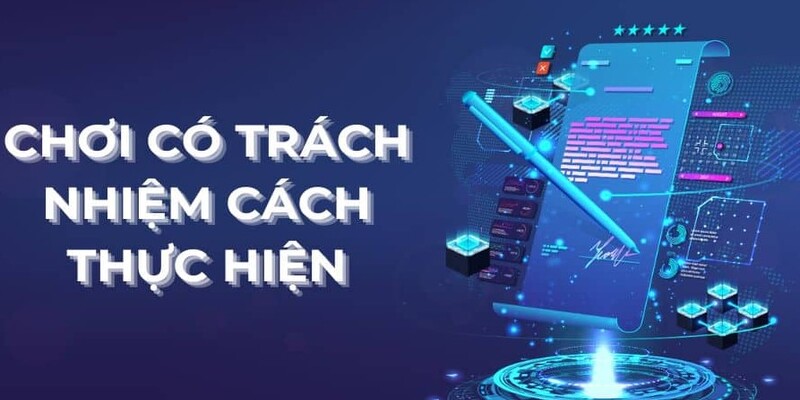 Chơi Có Trách Nhiệm 3 Chơi có trách nhiệm là chỉ tham gia khi tinh thần đủ tỉnh táo